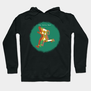 You gotta run! Hoodie